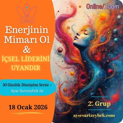 Enerjinin Mimarı Ol & İçsel Liderini Uyandır 2. GRUP